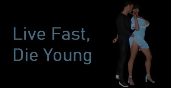 Live Fast, Die Young [v0.02]